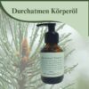 Durchatmen – Körperöl für Klarheit & Wohlbefinden 100ml / 250ml